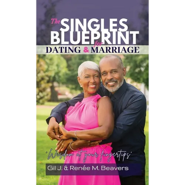 The Singles Blueprint for Dating & Marriage: Wisdom at your fingertips'