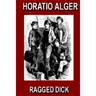 Ragged Dick: Or, Street Life in New York with the Boot Blacks