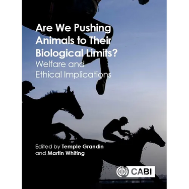 Are We Pushing Animals to Their Biological Limits?: Welfare and Ethical Implications