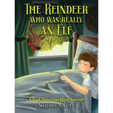 The Reindeer who was really an Elf: A book about just being yourself