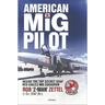 American MIG Pilot: Inside the Top Secret USAF "Red Eagles" MIG Squadron