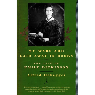 My Wars Are Laid Away in Books: The Life of Emily Dickinson