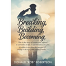 Breaking, Building, Becoming