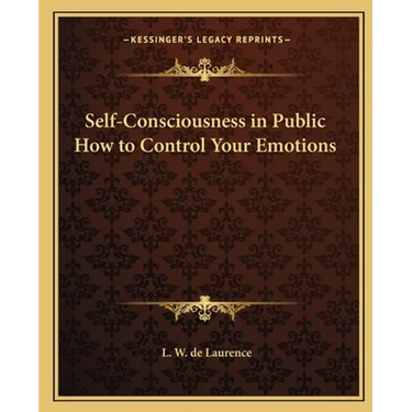 Self-Consciousness in Public How to Control Your Emotions