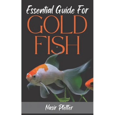 Essential Guide For GOLDFISH: Complete Beginners Guide For Caring and Breeding Goldfish.