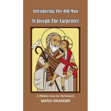 Introducing the Old Man St Joseph the Carpenter: A Hidden Gem in Christianity