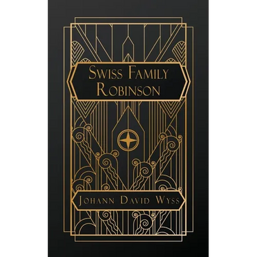 The Swiss Family Robinson: or Adventures in a Desert Island