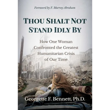 Thou Shalt Not Stand Idly by: How One Woman Confronted the Greatest Humanitarian Crisis of Our Time