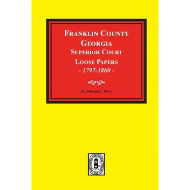 Franklin County, Georgia Superior Court Loose Papers, 1797-1860.