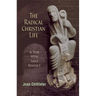Radical Christian Life: A Year with Saint Benedict