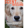 Scent of the Missing: Love and Partnership with a Search-And-Rescue Dog