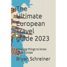 The Ultimate European Travel guide 2023: Amazing things to know about Europe