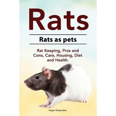 Rats. Rats as pets. Rat Keeping, Pros and Cons, Care, Housing, Diet and Health.