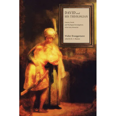 David and His Theologian: Literary, Social, and Theological Investigations of the Early Monarchy