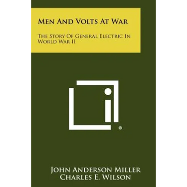 Men And Volts At War: The Story Of General Electric In World War II