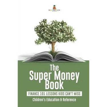 The Super Money Book: Finance 101 Lessons Kids Can't Miss Children's Money & Saving Reference