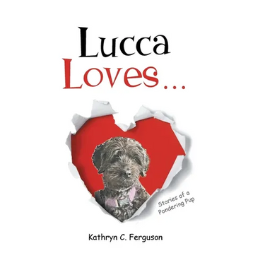 Lucca Loves... Stories of a Pondering Pup