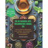 The Dr Barbara Anti-inflammatory herbal tea: The ultimate resource for herbal tea remedies and inflammation management