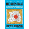 The Ghost Map: The Story of London's Most Terrifying Epidemic--And How It Changed Science, Cities, and the Modern World