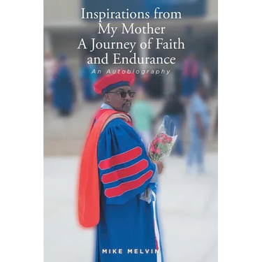 Inspirations from My Mother: A Journey of Faith and Endurance: An Autobiography