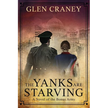 The Yanks Are Starving: A Novel of the Bonus Army