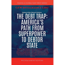 The Debt Trap: America's Path From Superpower To Debtor State
