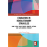 Education in Revolutionary Struggles: Iván Illich, Paulo Freire, Ernesto Guevara and Latin American Thought