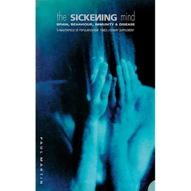 The Sickening Mind: Brain, Behaviour, Immunity and Disease