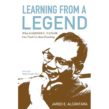Learning from a Legend: What Gardner C. Taylor Can Teach Us about Preaching