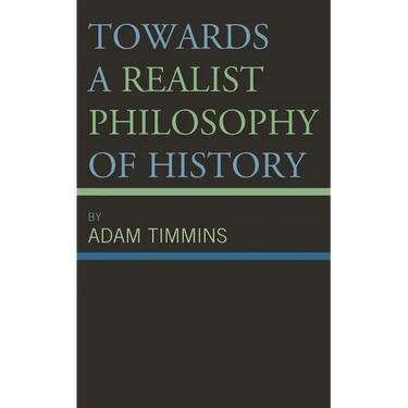 Towards a Realist Philosophy of History