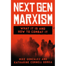 Nextgen Marxism: What It Is and How to Combat It