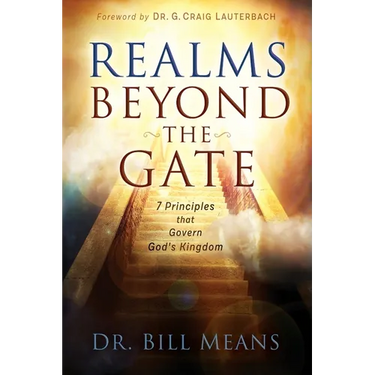 Realms beyond the Gate: Seven Principles that Govern God's Kingdom