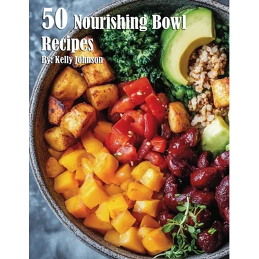 50 Nourishing Bowl Recipes