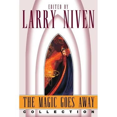 The Magic Goes Away Collection: The Magic Goes Away, the Magic May Return, and More Magic