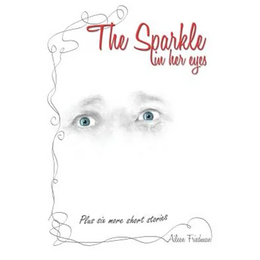 The Sparkle in Her Eyes plus Six More Short Stories