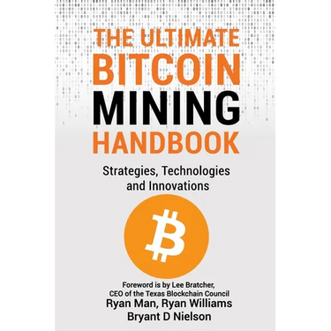 The Ultimate Bitcoin Mining Handbook: Strategies, Technologies and Innovations