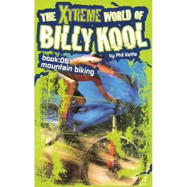 The Xtreme World of Billy Kool Book 6: Mountain Biking
