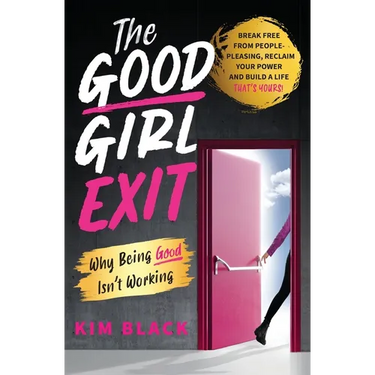 The Good Girl Exit: Why Being Good Isn't Working