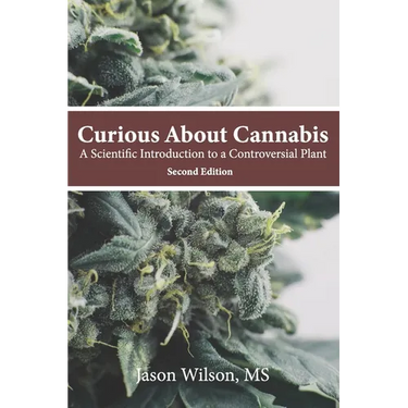 Curious About Cannabis (2nd Edition): A Scientific Introduction to a Controversial Plant