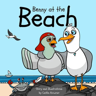 Benny at the Beach: An Unlikely Friendship Between a Seagull and a Pigeon A Beach Adventure Picture Book for Kids Ages 3-7