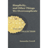 Simplicity, and Other Things We Overcomplicate