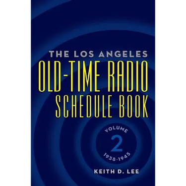 The Los Angeles Old-Time Radio Schedule Book Volume 2, 1938-1945