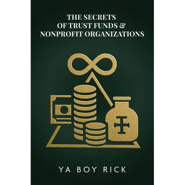 The Secrets of Trust Funds & Nonprofit Organizations: Playbook to Build Tax-Free Wealth, Hide Assets, Pay Family Legally