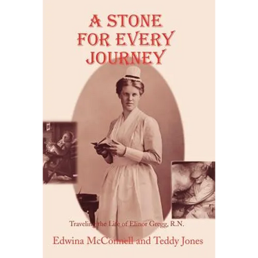 A Stone for Every Journey (Softcover): Traveling the Life of Elinor Gregg, R.N.