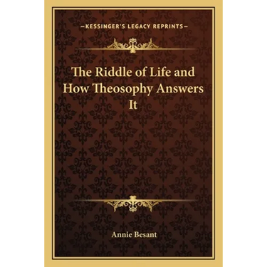 The Riddle of Life and How Theosophy Answers It