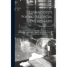 Lippincott's Pocket Medical Dictionary: Including the Pronunciation and Definition of Twenty Thousand of the Principal Terms Used in Medicine and the