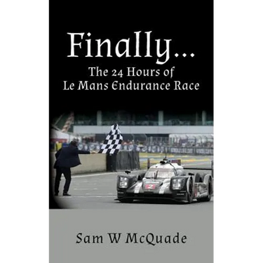 Finally...The 24 Hours of Le Mans Endurance Race