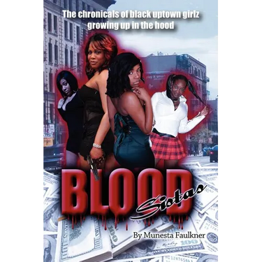 Blood Sistas: The Chronicals of Black Uptown Girlz Growing Up in the Hood