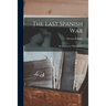 The Last Spanish War; Revelations in "diplomacy,"