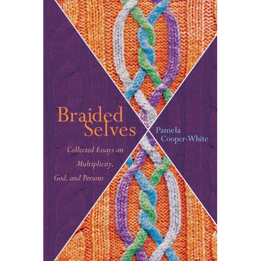 Braided Selves: Collected Essays on Multiplicity, God, and Persons